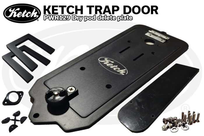 Ketch TrapDoor - PWR129 Dry pod delete plate